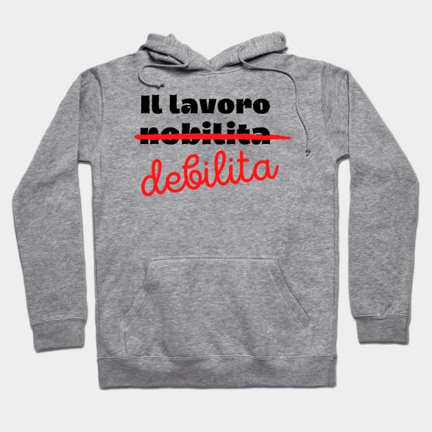 Il lavoro nobilita l'uomo Hoodie by bumblethebee